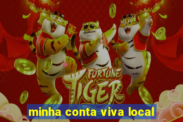 minha conta viva local